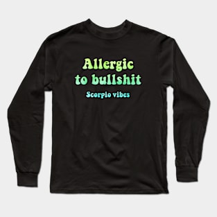 Allergic to bullshit Scorpio funny quotes sayings zodiac astrology signs 70s 80s aesthetic Long Sleeve T-Shirt